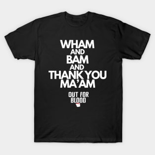 Wham and Bam T-Shirt